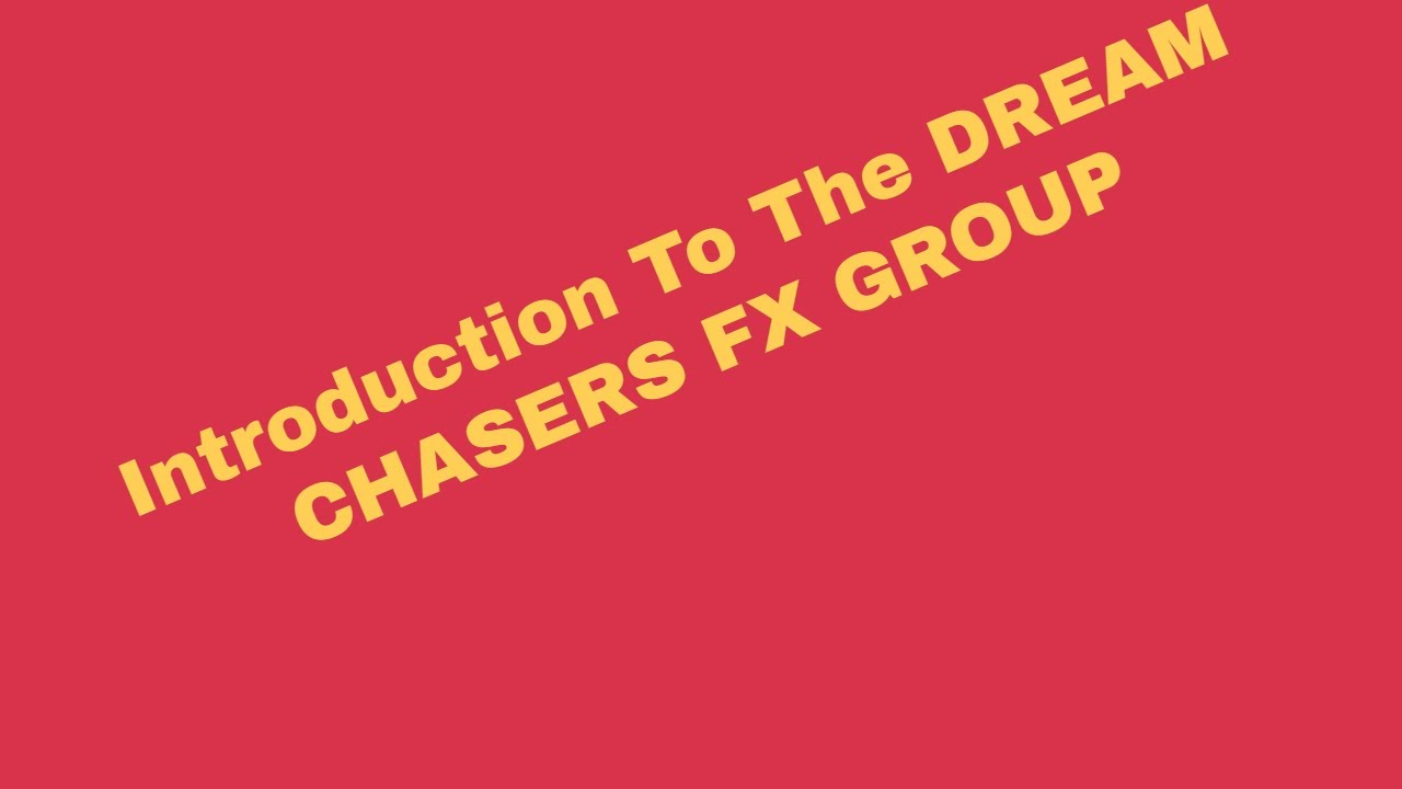 INTRODUCTION TO THE DREAM CHASERS FX GROUP