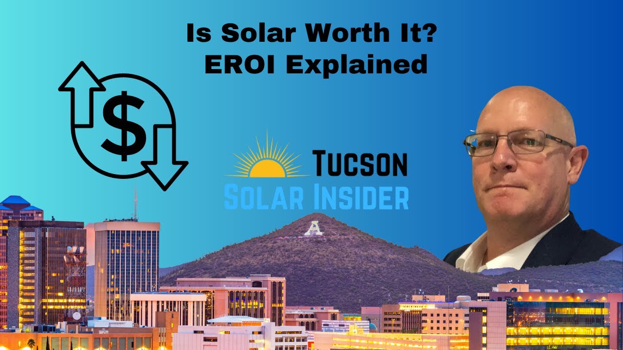 Is Solar Worth It  EROI explained      Tucson Solar Insider
