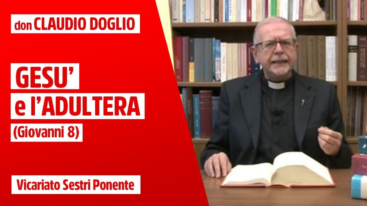 Gesù e l'adultera (Gv 8). Incontro biblico con Don Claudio Doglio