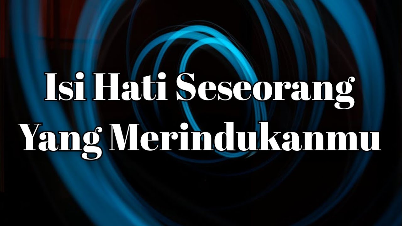 💙 Isi Hati Seseorang Yang Merindukan Kamu 🙂