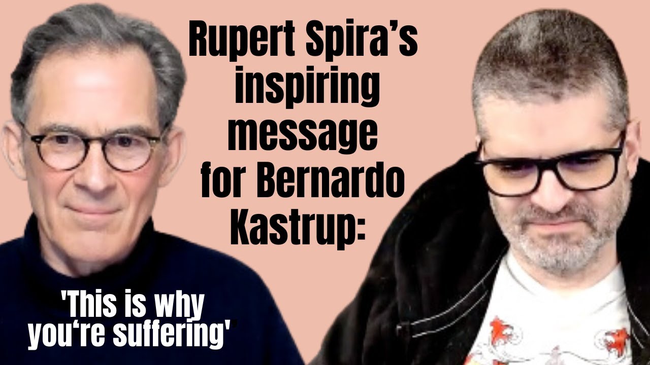 Rupert Spira's inspiring message for Bernardo Kastrup...