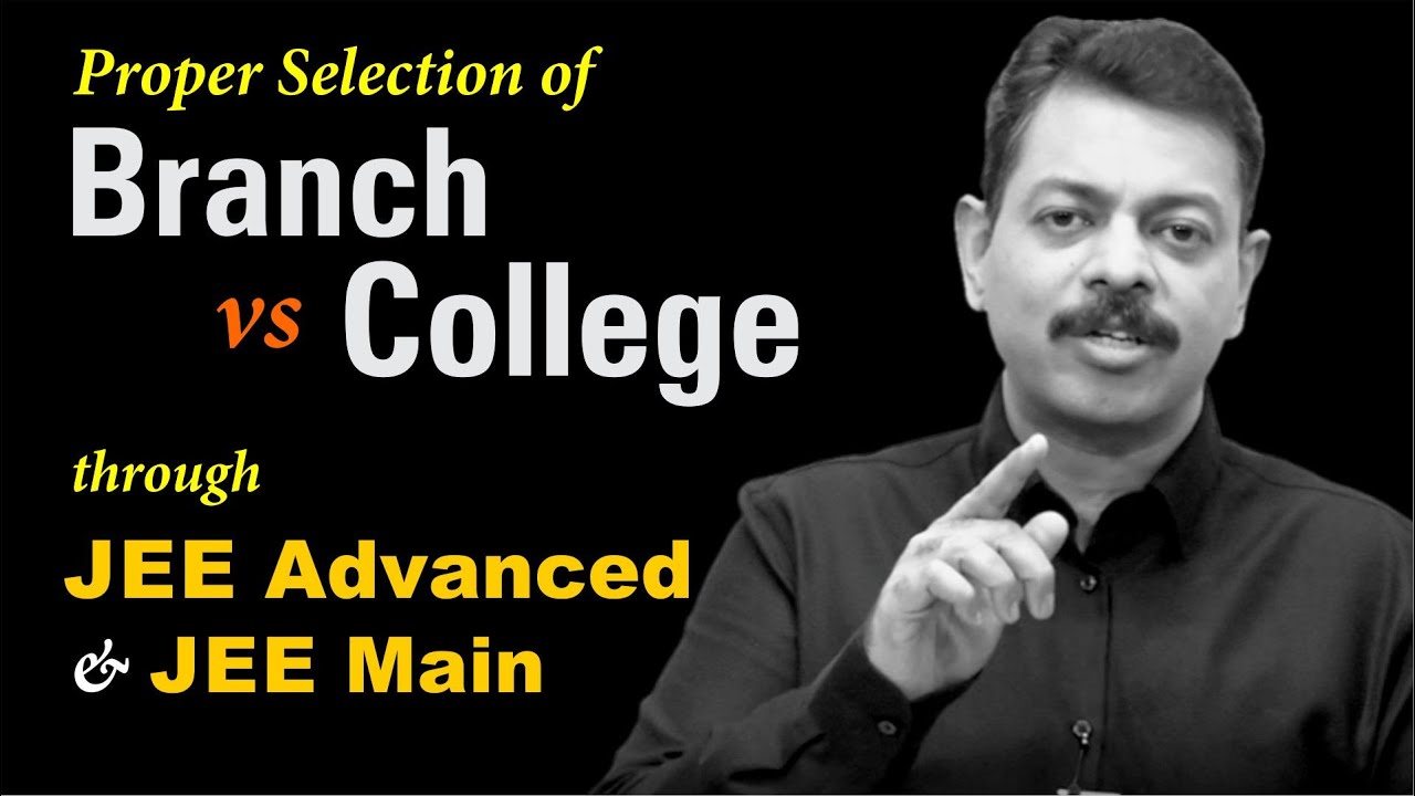 Branch vs College Selection through JEE Main & Advanced | Expert Guidance