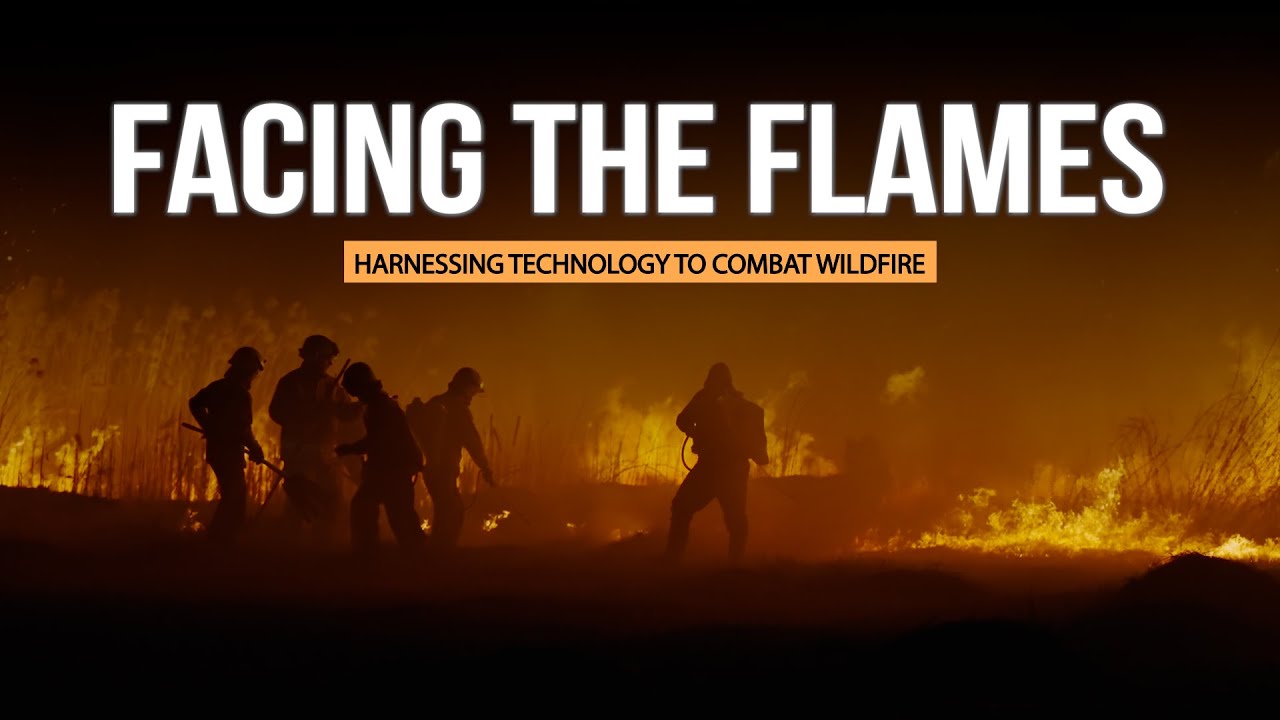 Facing the Flames: Harnessing Technology to Combat Wildfire