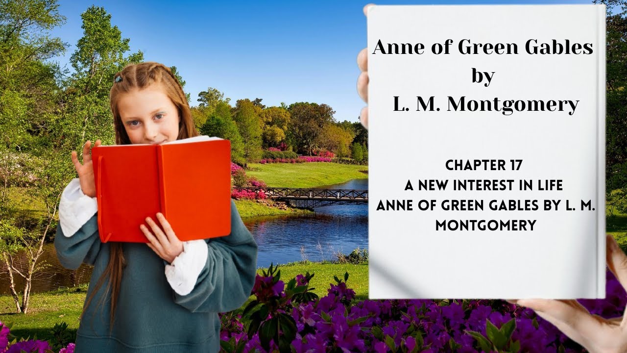 Chapter 17 — A New Interest in Life | Anne of Green Gables by L. M. Montgomery