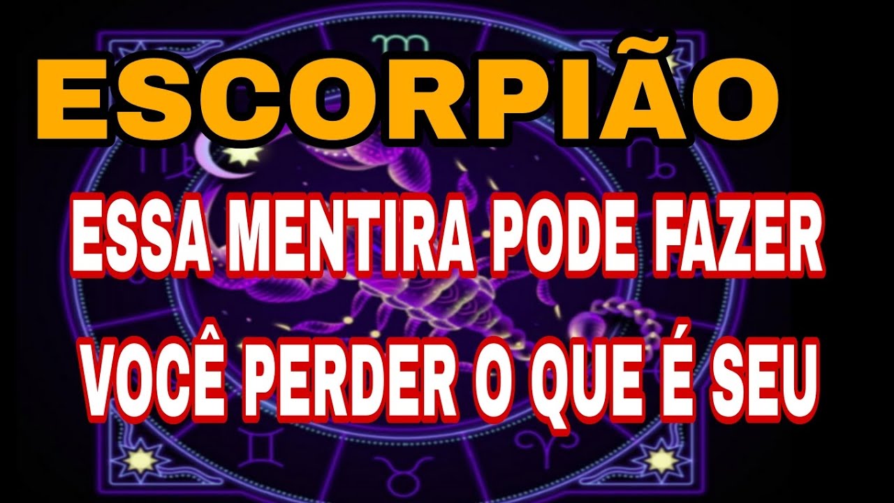  🦂 ESCORPIÃO ESSA MENTIRA PODE FAZER VOCÊ PERDER O QUE É SEU 