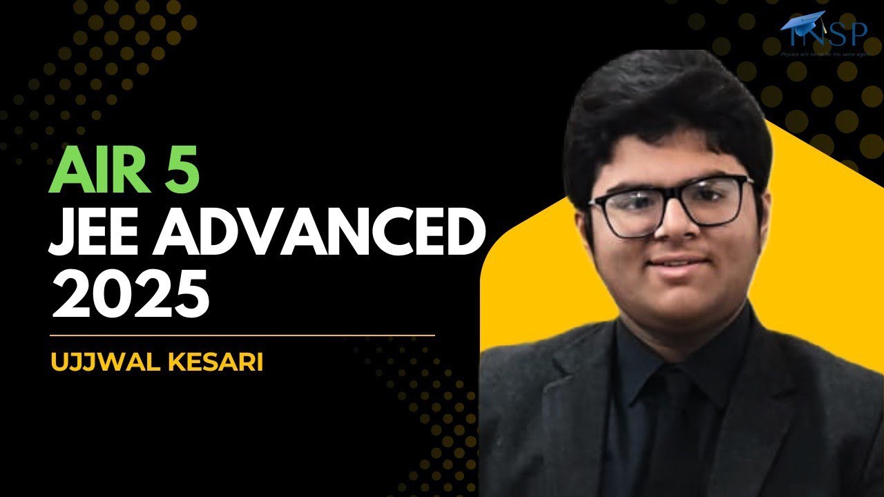 [ KEY TO SUCCESS ] AIR 5 JEE ADVANCED 2025 | UJJWAL KESARI | TRAITS OF A CHAMPION [ INSP ]