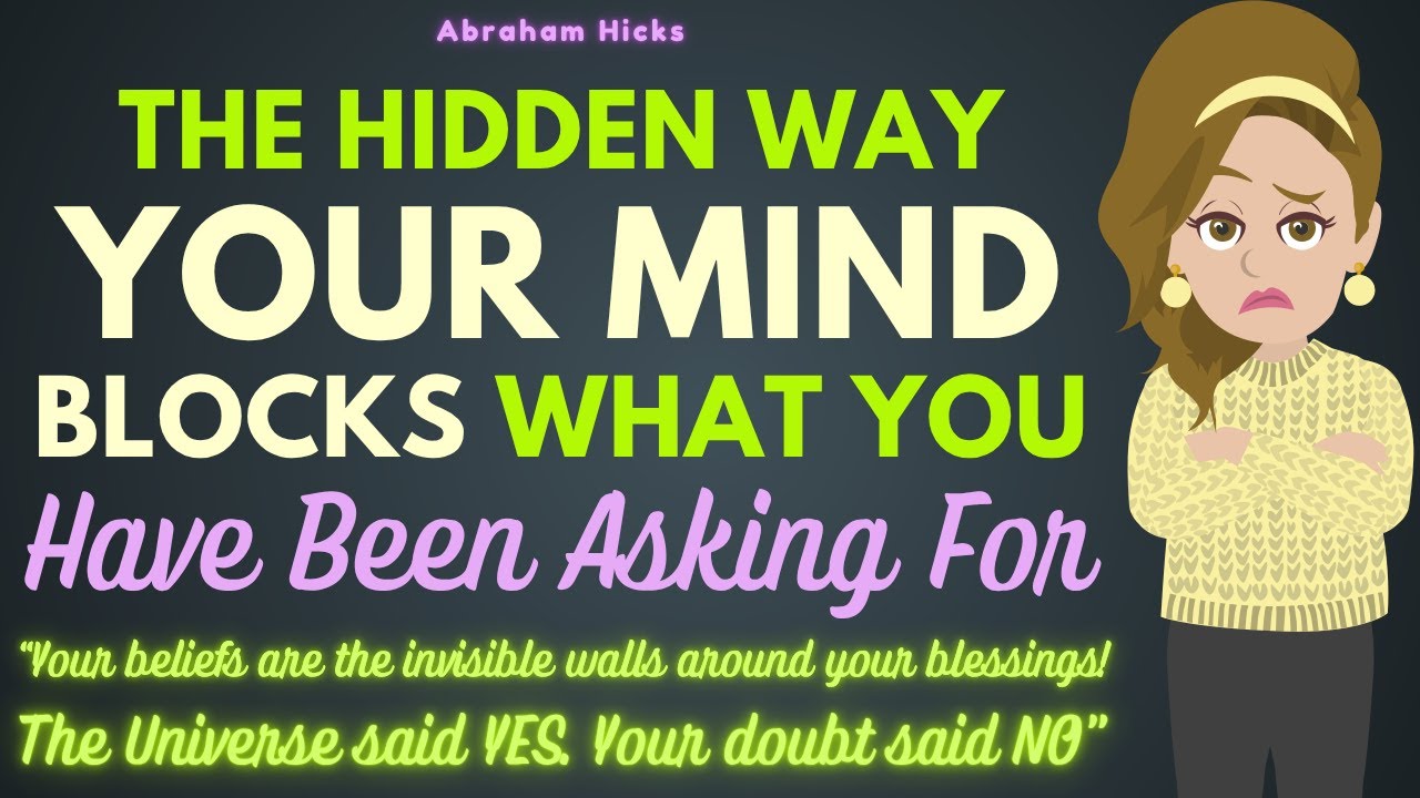 The Hidden Way Your Mind Blocks What You’ve Been Asking For ✨💖 Abraham Hicks 2025