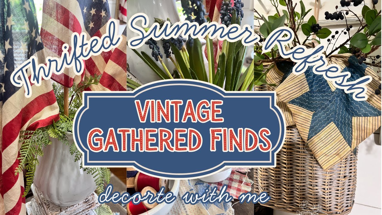 Thrifted 🇺🇸 Summer Refresh + Styling My Thrifted Finds  + Decorate With Me + Vintage Gathered Finds