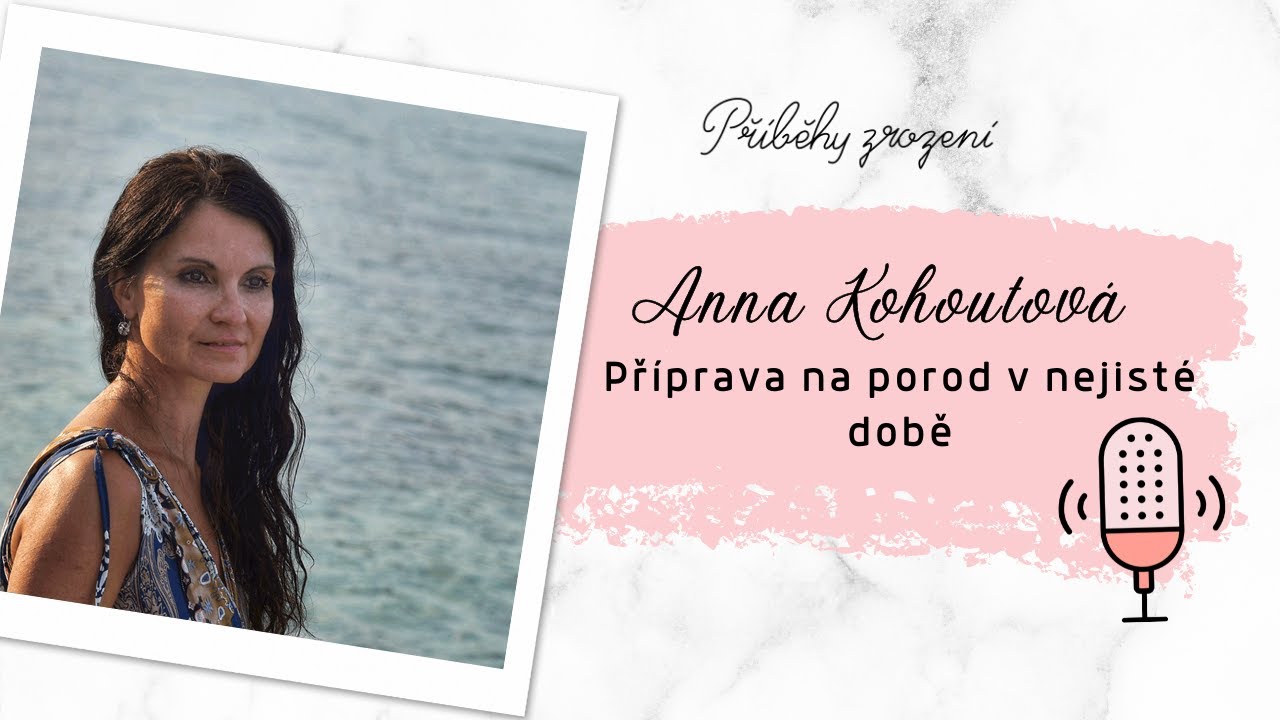 Příprava na porod v nejisté době: Anna Kohoutová | Příběhy zrození podcast