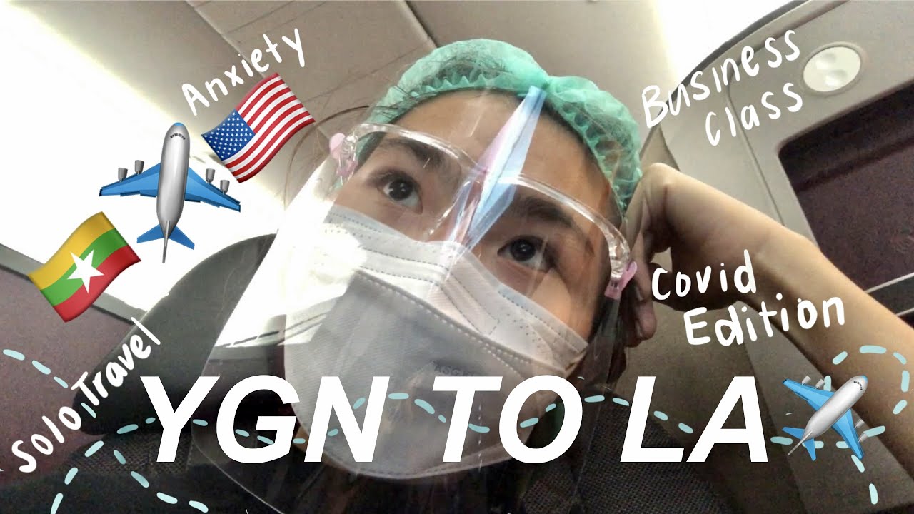 flying during the pandemic (yangon to la) I a new chapter of my life