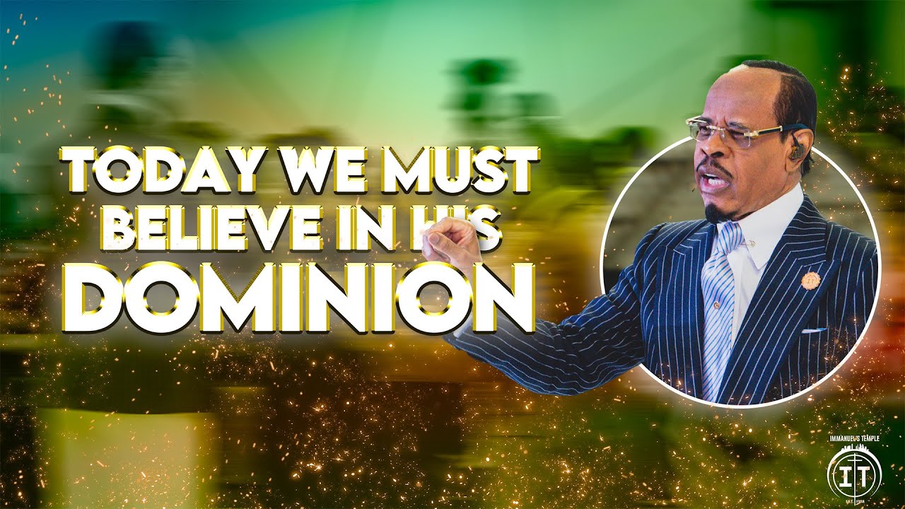 Today We Must Believe In His DOMINION | Sunday Morning Service