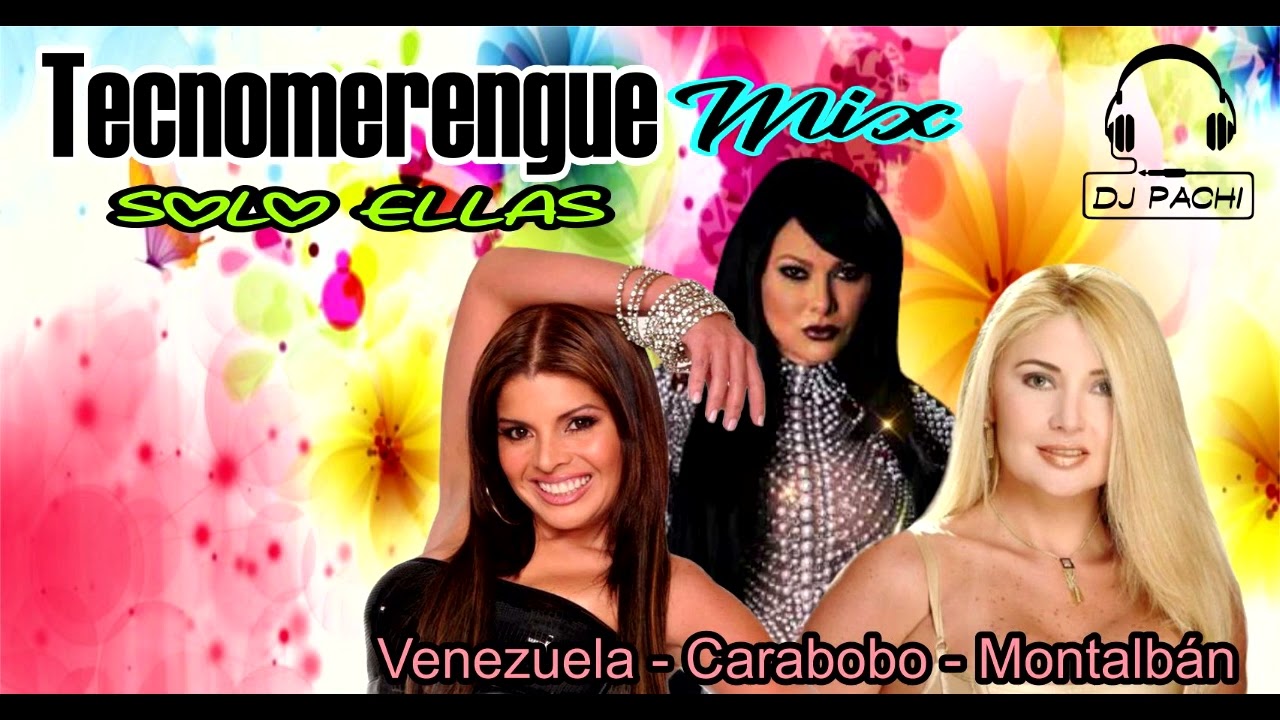 TECNOMERENGUE MIX - SOLO ELLAS - MERENGUE 90 - DJ PACHI