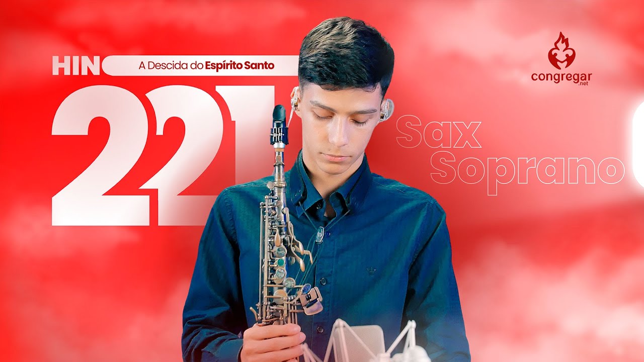 Hino de Louvor 221 da CCB, A Descida do Espírito Santo, Sax Soprano, Nicolas Carvalho - Hinário 5