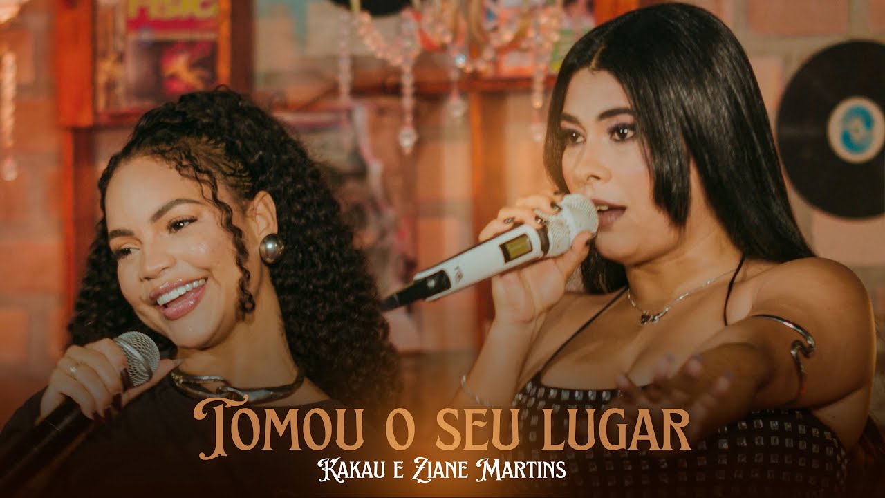 Kakau e Ziane Martins - Tomou o seu lugar (amiga)
