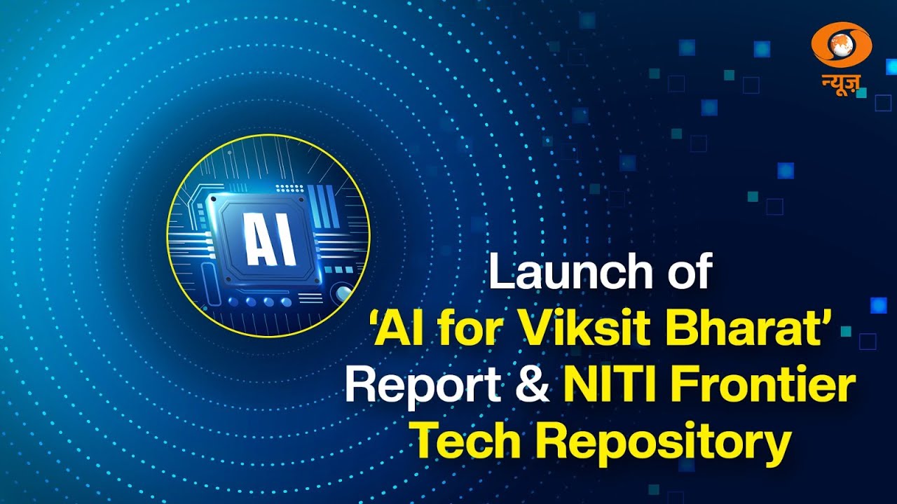 LIVE: Launch of ‘AI for Viksit Bharat’ Report & NITI Frontier Tech Repository | NITI Aayog