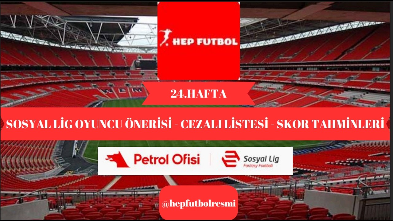 PO Sosyal Lig 24.Hafta Değerlendirme, Analiz ve Futbolcu Önerileri - LİGİN ALTINDA KAZAN KAYNIYOR