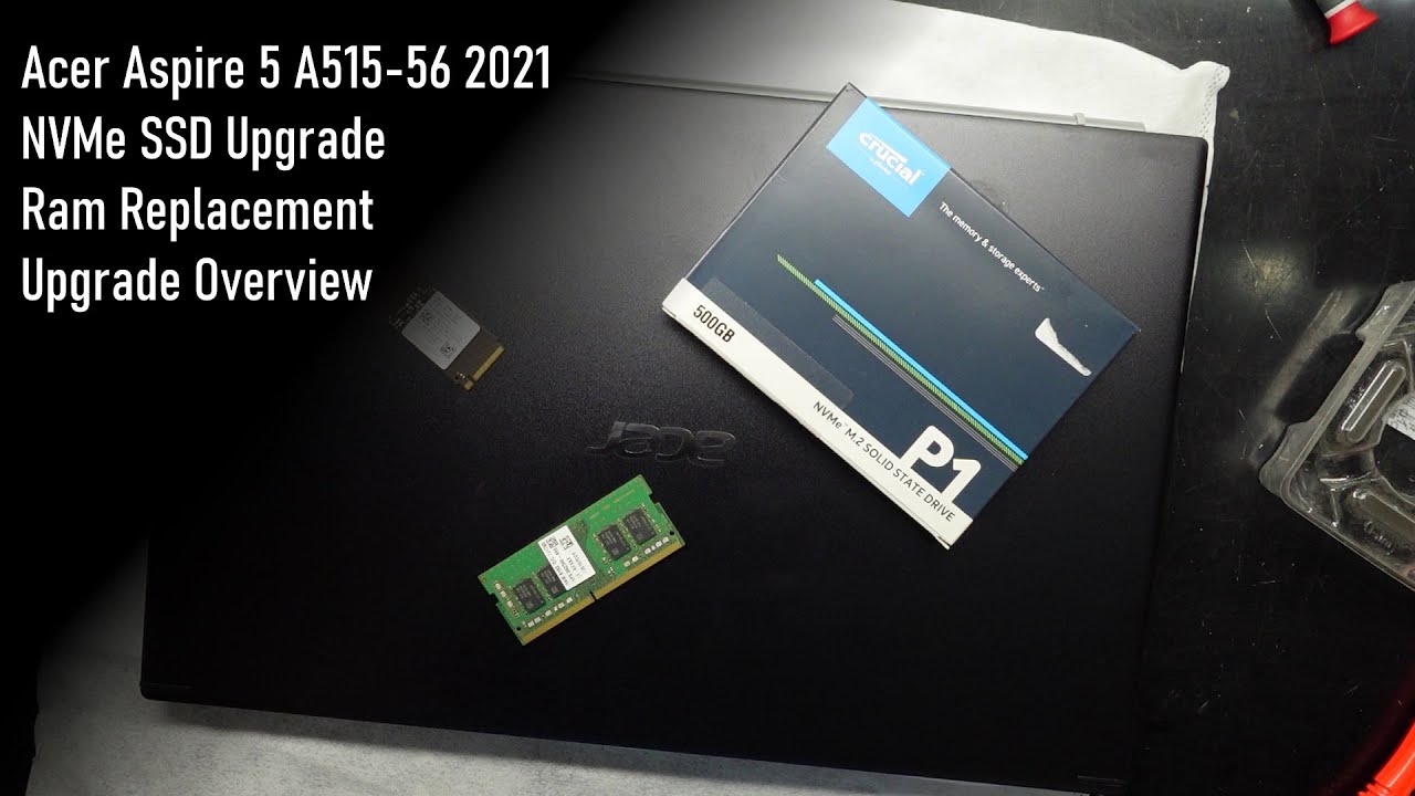 Acer Aspire 5 2021 A515-56 SSD and Ram Upgrade