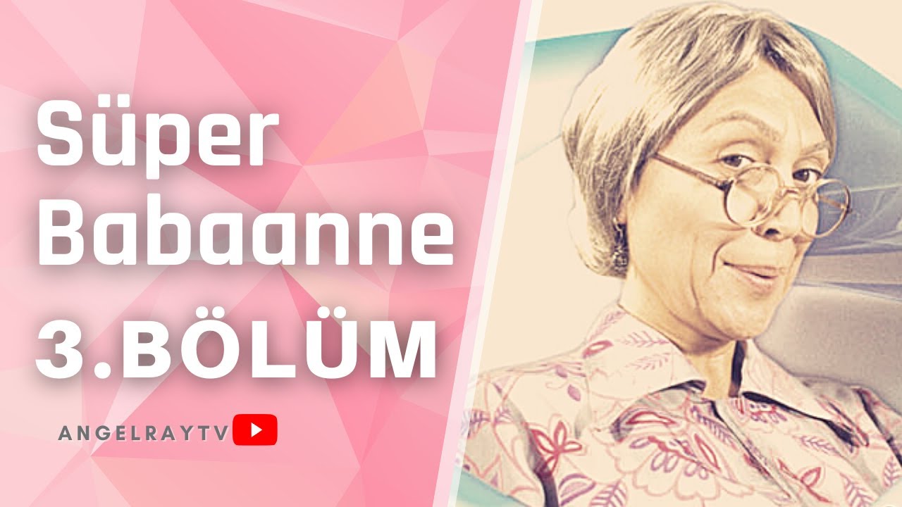 S&uuml;per Babaanne - 3. B&ouml;l&uuml;m