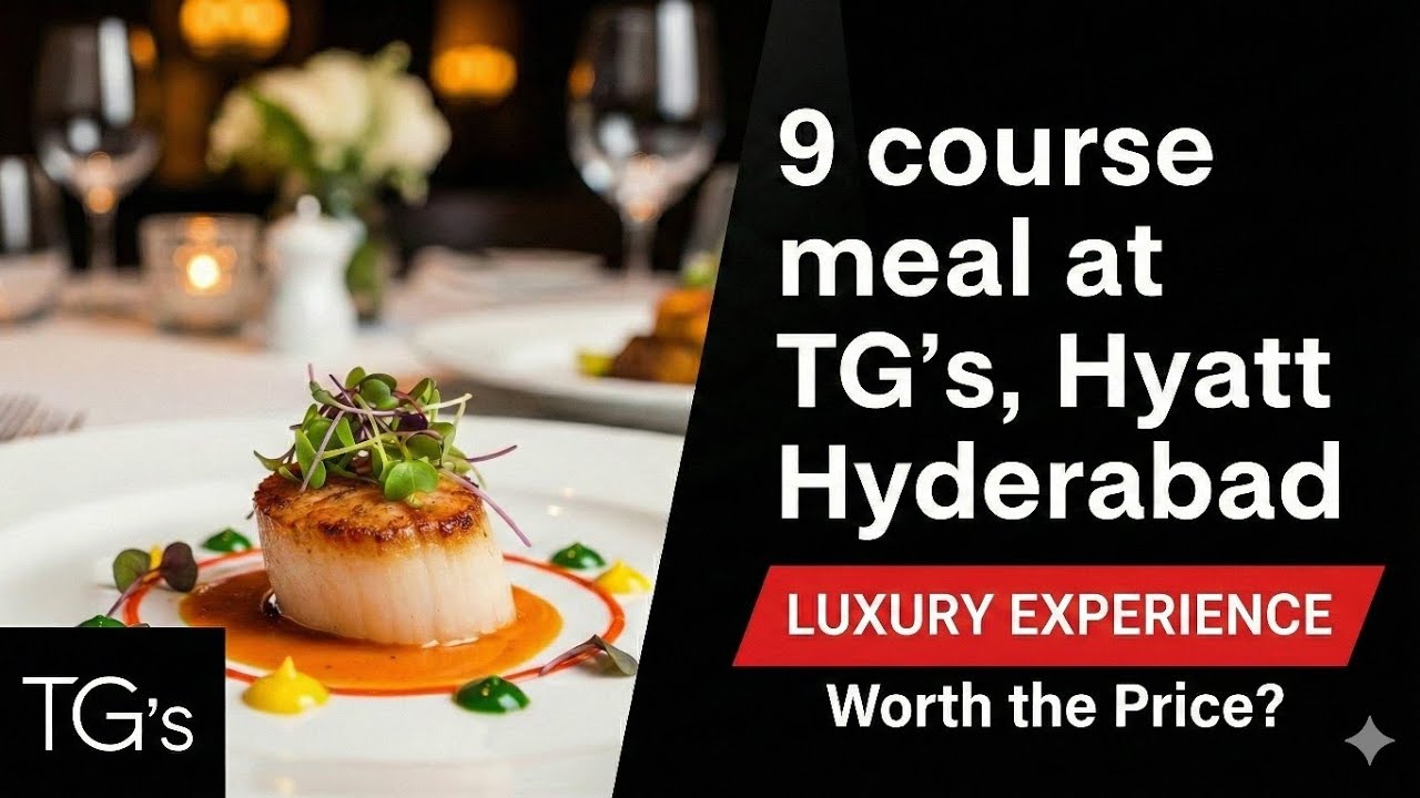 TG’s Hyatt Hyderabad 9 Course Meal Review | Worth the Price? | Full Review in the end