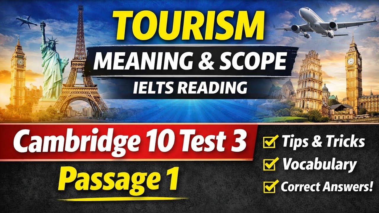 The Context, Meaning and Scope of Tourism | Cambridge 10 Test 3 Passage 1 | IELTS Reading