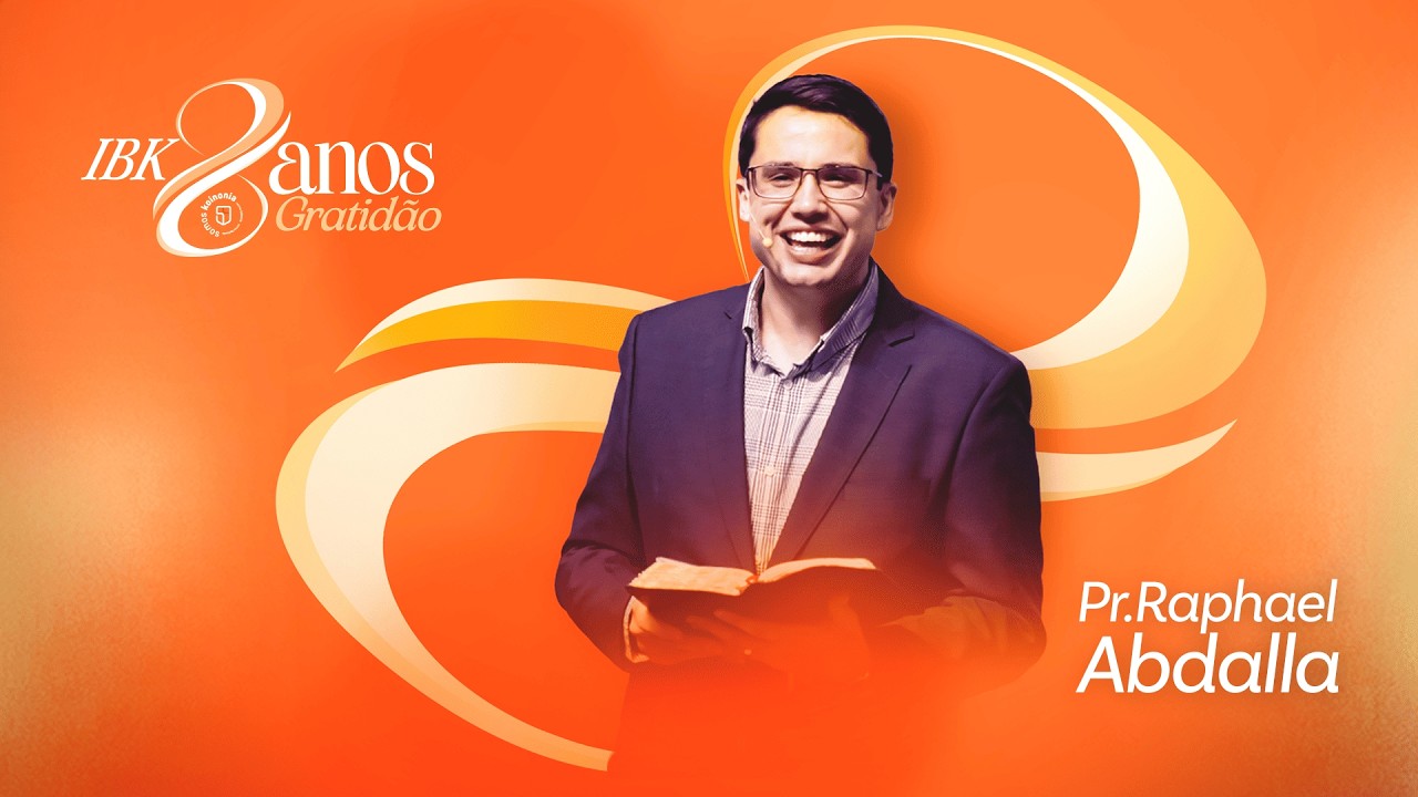 Pr. Raphael Abdalla - 04.03 |  ANIVERSÁRIO 8 ANOS IBK