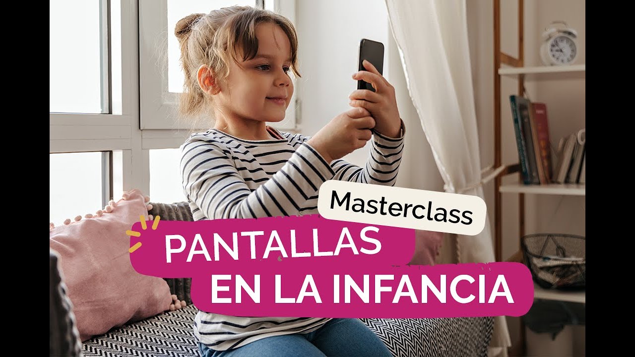 Pantallas en la infancia | Masterclass con Casazul