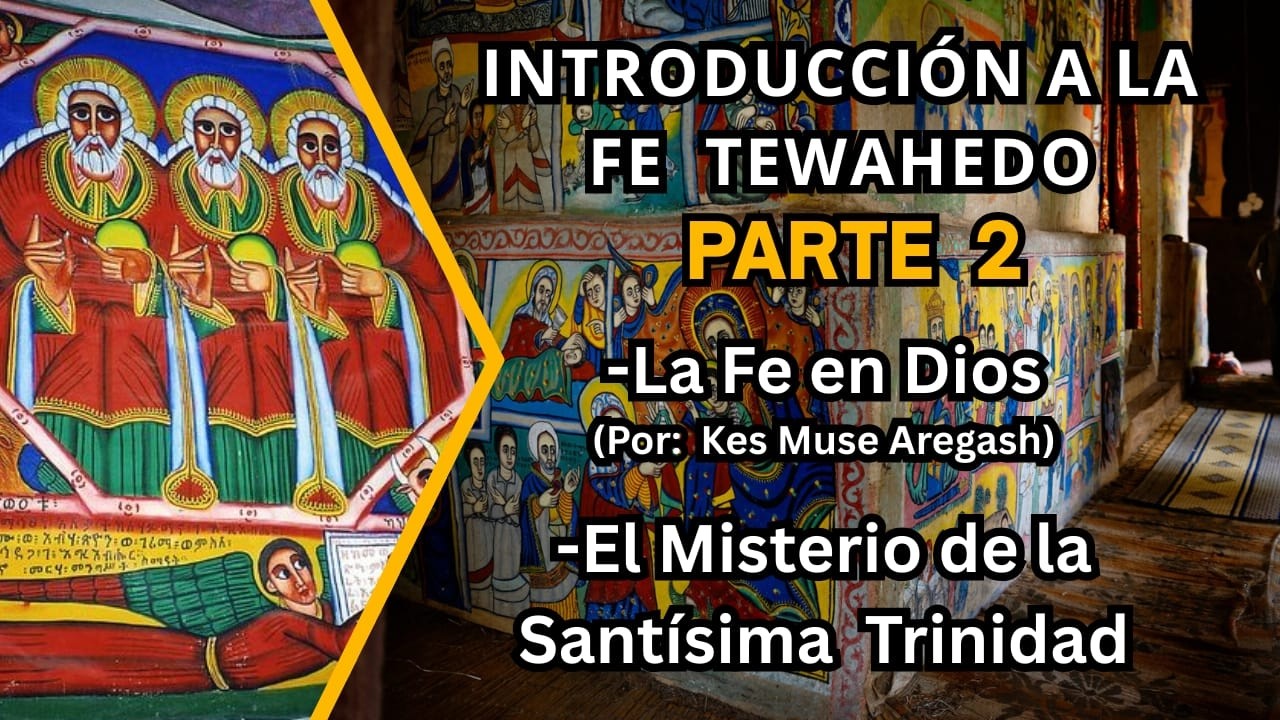 Introduccion a la Fe Tewahedo pt 2