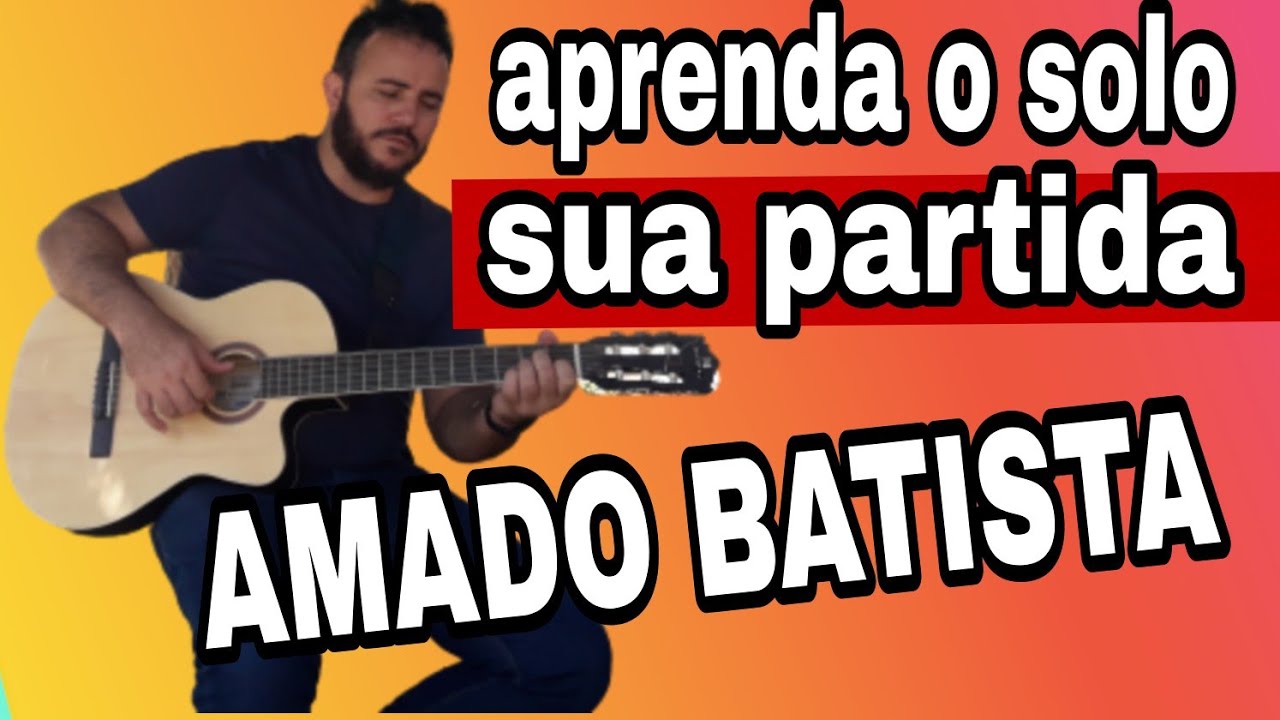 como tocar sua partida de amado batista