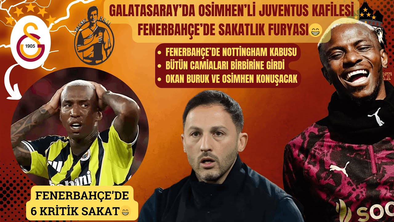 Galatasaray'da Osimhen ve Okan Buruk Konuşuyor | Fenerbah&ccedil;e'de 6 Kritik Sakat | Nottingham Korkusu