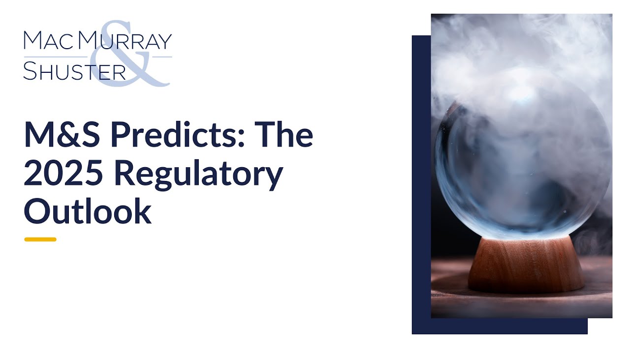 M&S Predicts: The 2025 Regulatory Outlook