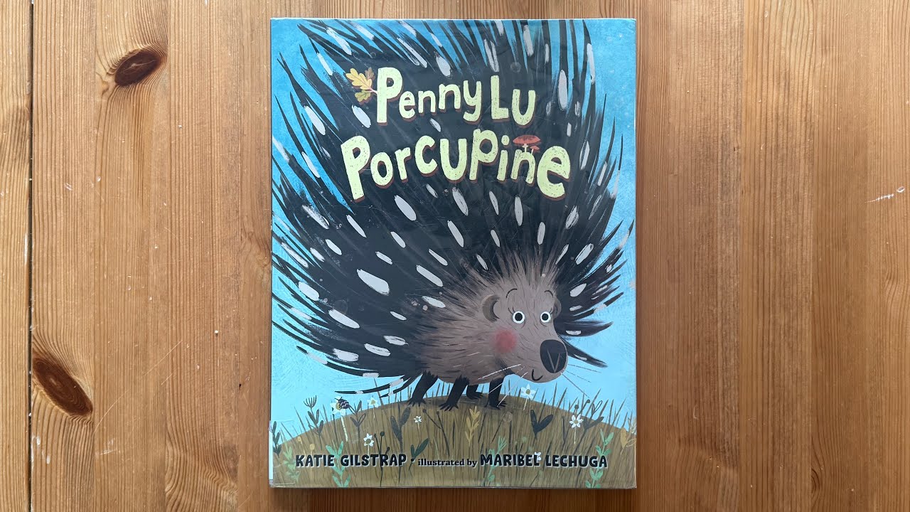 Ash reads Penny Lu Porcupine by Katie Gilstrap illustrated by Maribel Lechuga