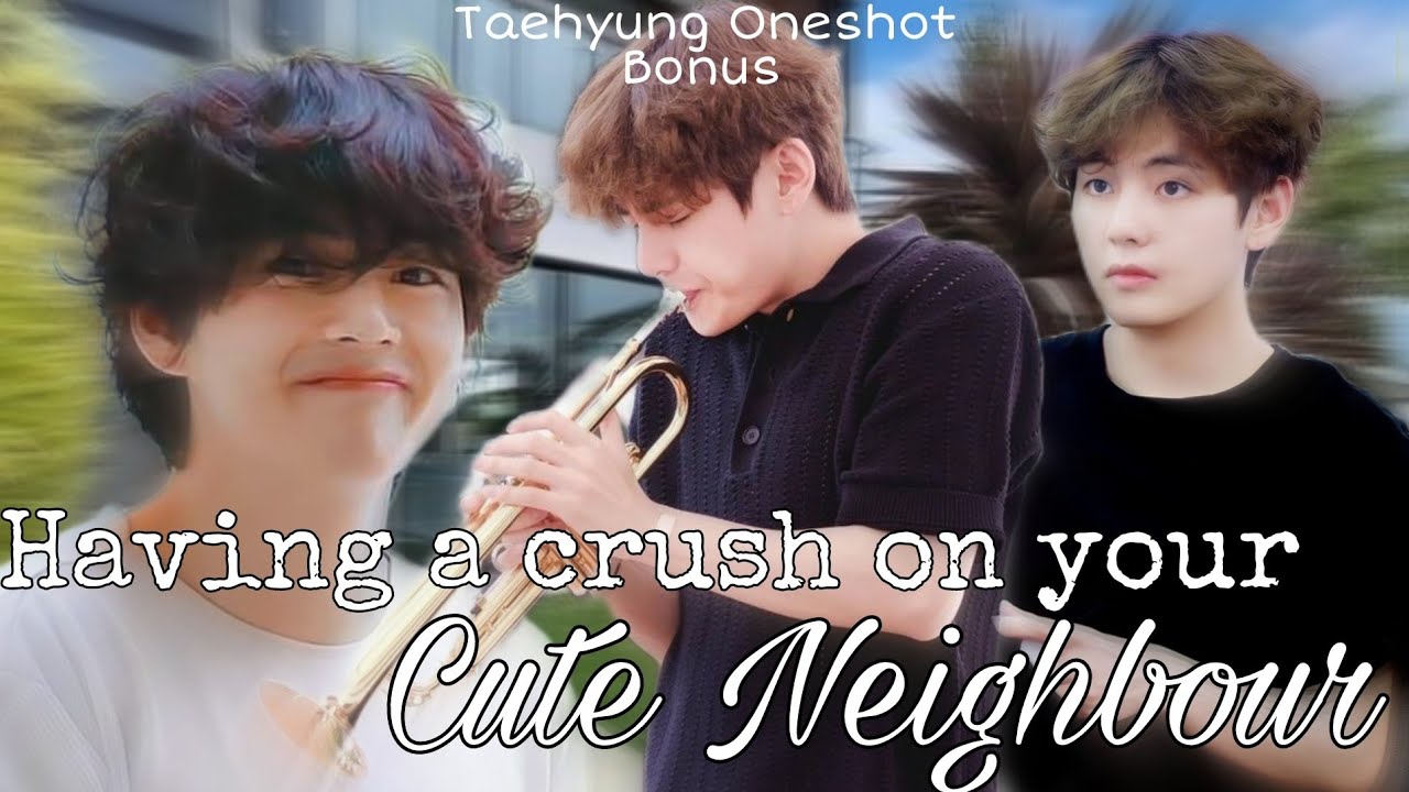 BTS Taehyung- "Having a crush on your cute neighbour"(bonus)