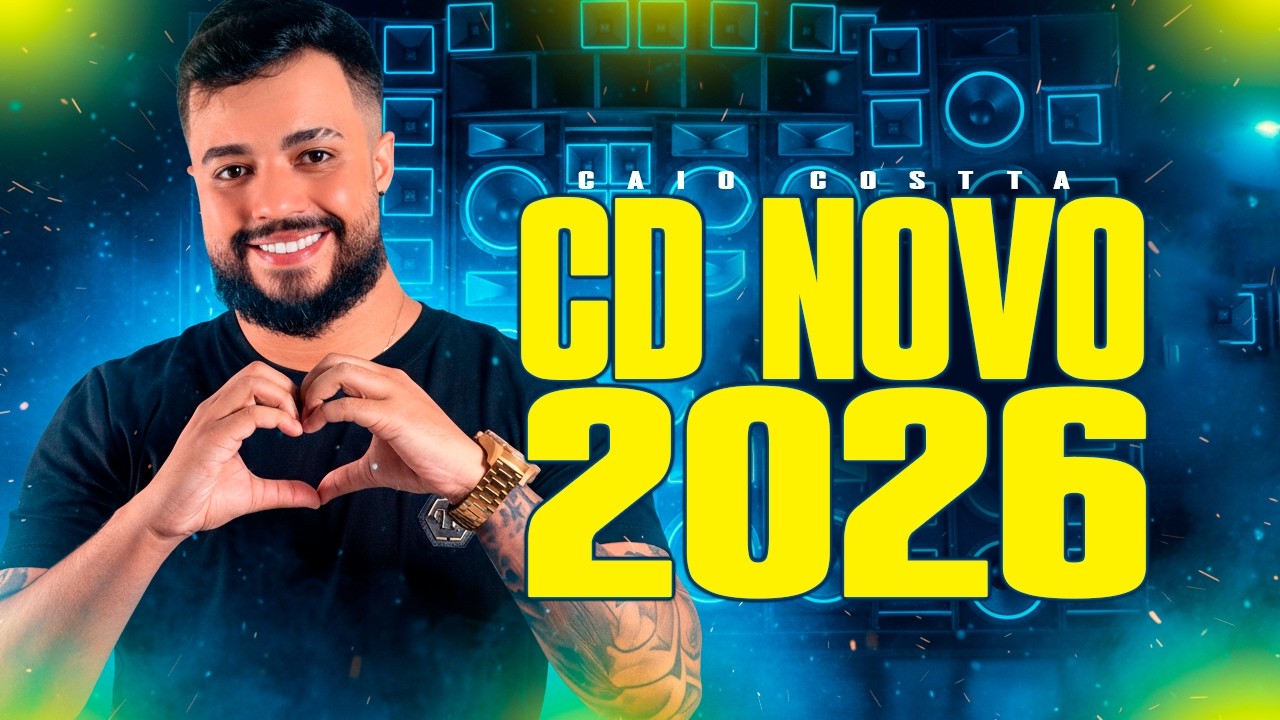 CAIO COSTA 2026 REPERTÓRIO 100% PRA SOFRE NO PAREDÃO - AS MELHORES DO CAIO COSTA MARÇO 2026 CD NOVO