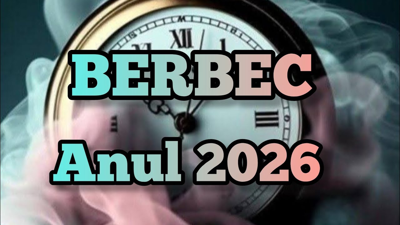 BERBEC  - Carieră, bani și dragoste &icirc;n 2026