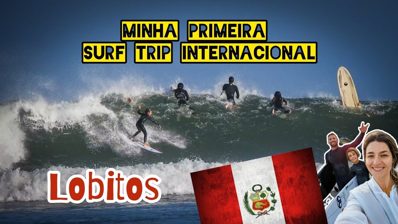 Minha Primeira Surf Trip Internacional – Altas Ondas em Lobitos, Peru 🇵🇪