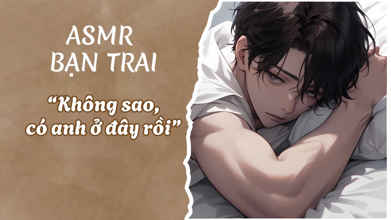 [ASMR Bạn trai tiếng Việt] Bạn trai ôm bạn vào lòng khi bạn khóc lúc nửa đêm [M4A][ASMR Roleplay]
