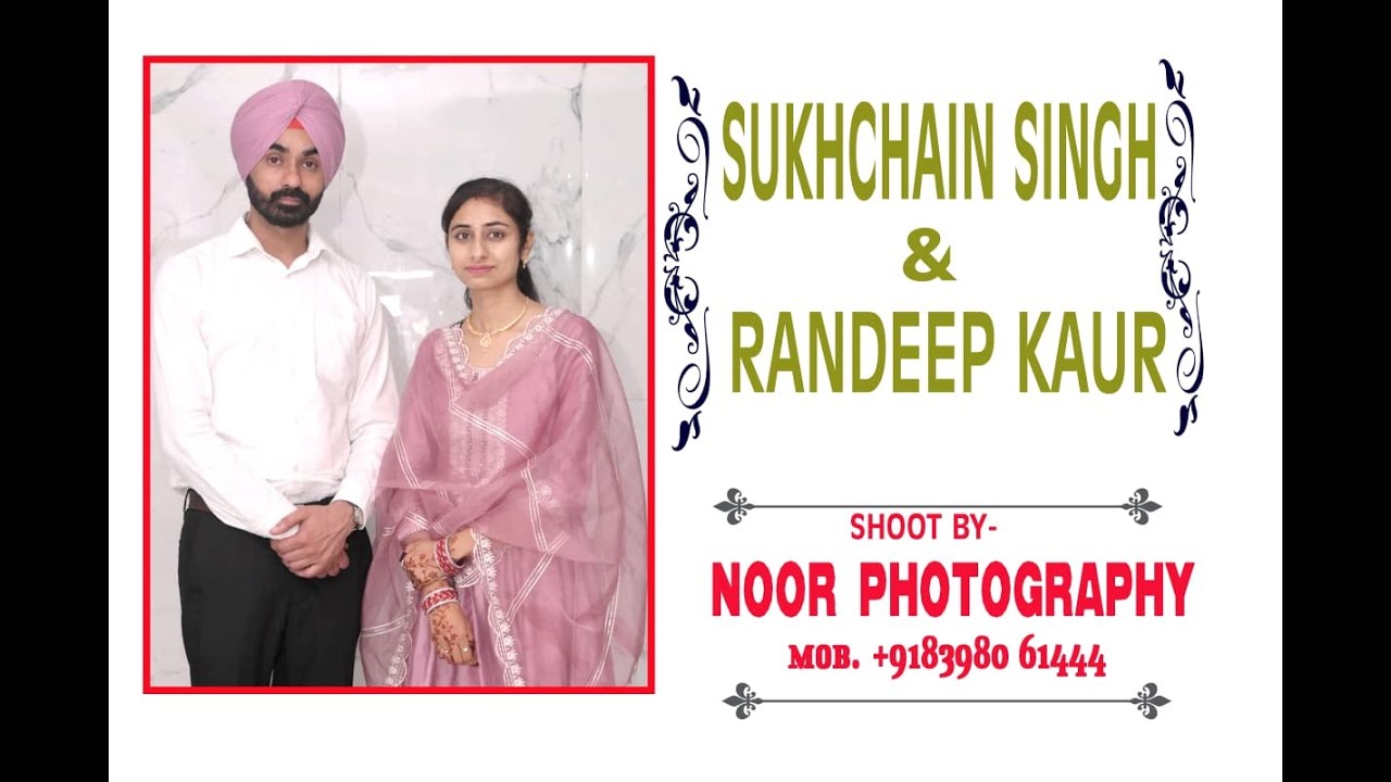Sukhchain Singh ❤️ Randeep Kaur 📹 Noor Photography 📞+918398061444