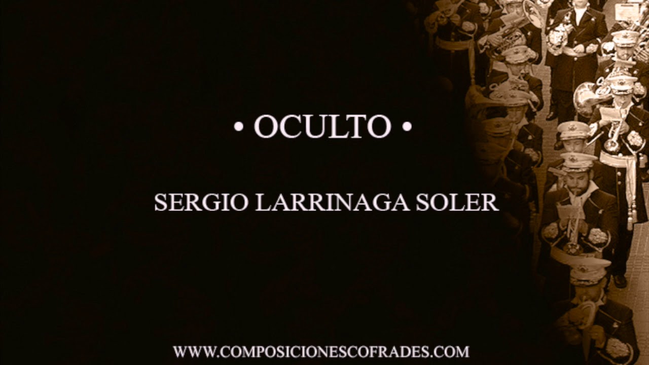 MARCHA - OCULTO - SERGIO LARRINAGA SOLER [CORNETAS Y TAMBORES]
