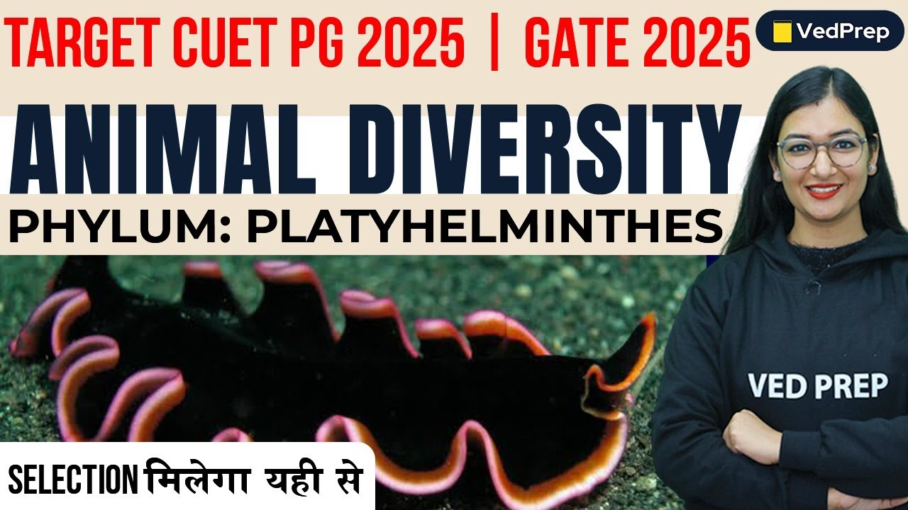 Animal Diversity | Phylum | Platyhelminthes | CUET PG 2025 | GATE 2025 | VedPrep Biology Academy