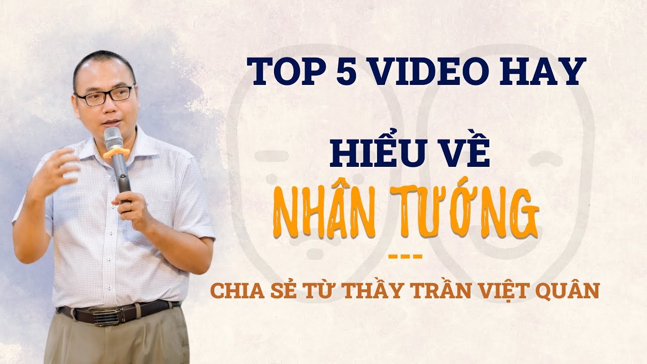 Top 5 Video Nhân Tướng Học Hay Nhất 2020 - NHÂN TƯỚNG | TRẦN VIỆT QUÂN