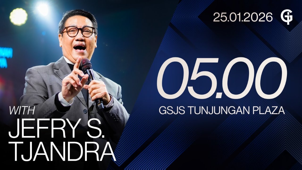 Ibadah Umum GSJS TP - Ps. Jeffry S. Tjandra - Pk. 05.00 (25 Januari 2026)