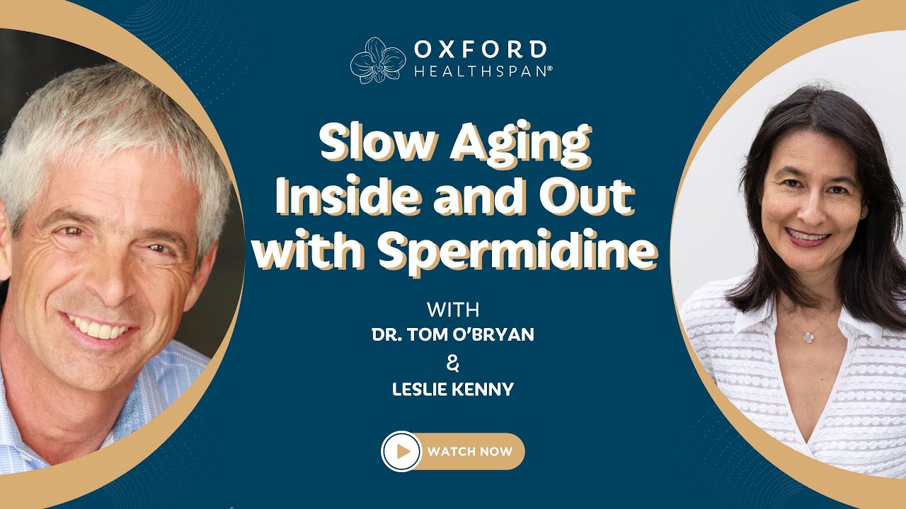 Slow Aging Inside and Out with Spermidine: Webinar with Leslie Kenny and Dr. Tom O'Bryan