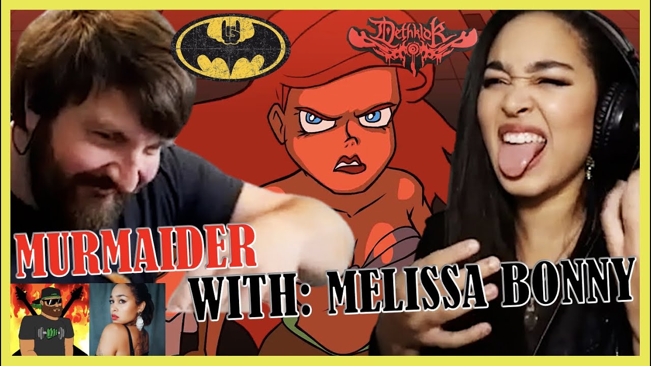 MURMAIDER!! | BATMETAL ВОЗВРАЩАЕТСЯ с: Мелиссой Бонни! | РЕАКЦИЯ