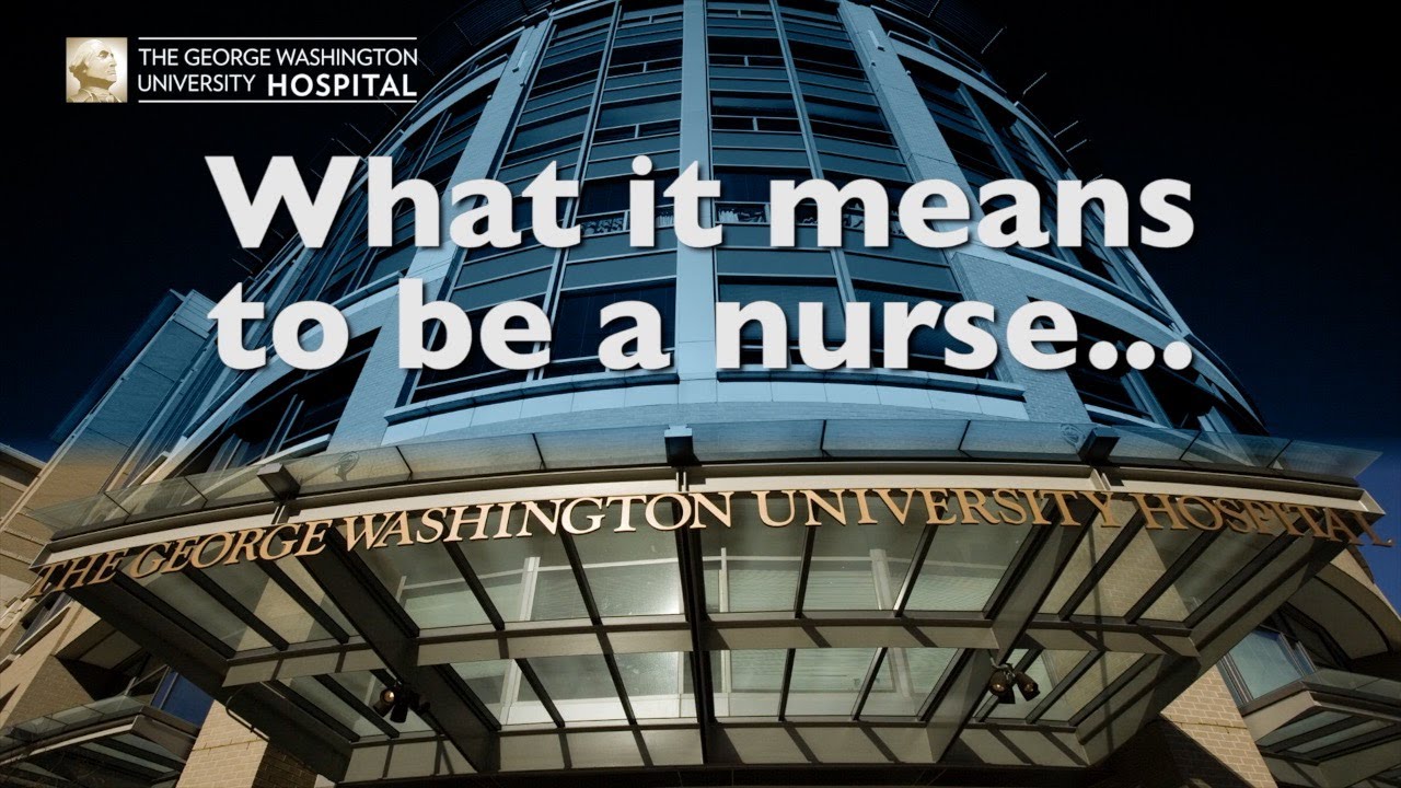 Why we love nursing - GW Hospital Nurse Testimonials