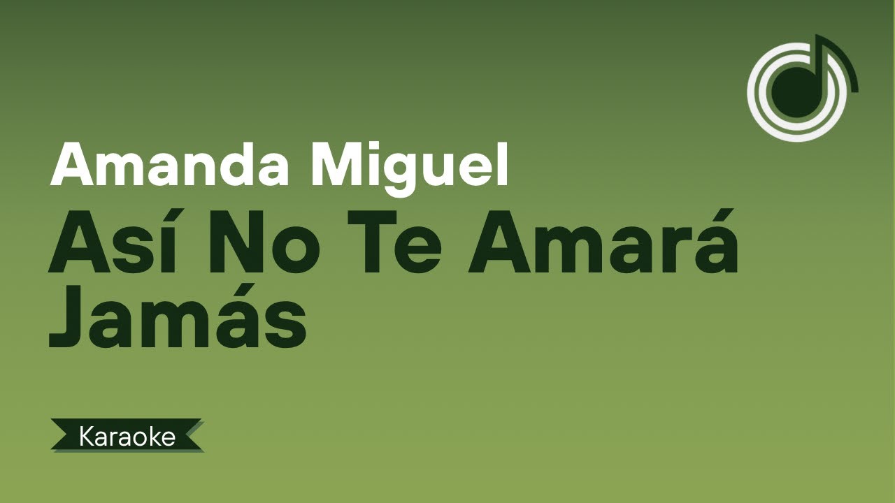 Amanda Miguel - Así No Te Amará Jamás (Karaoke)