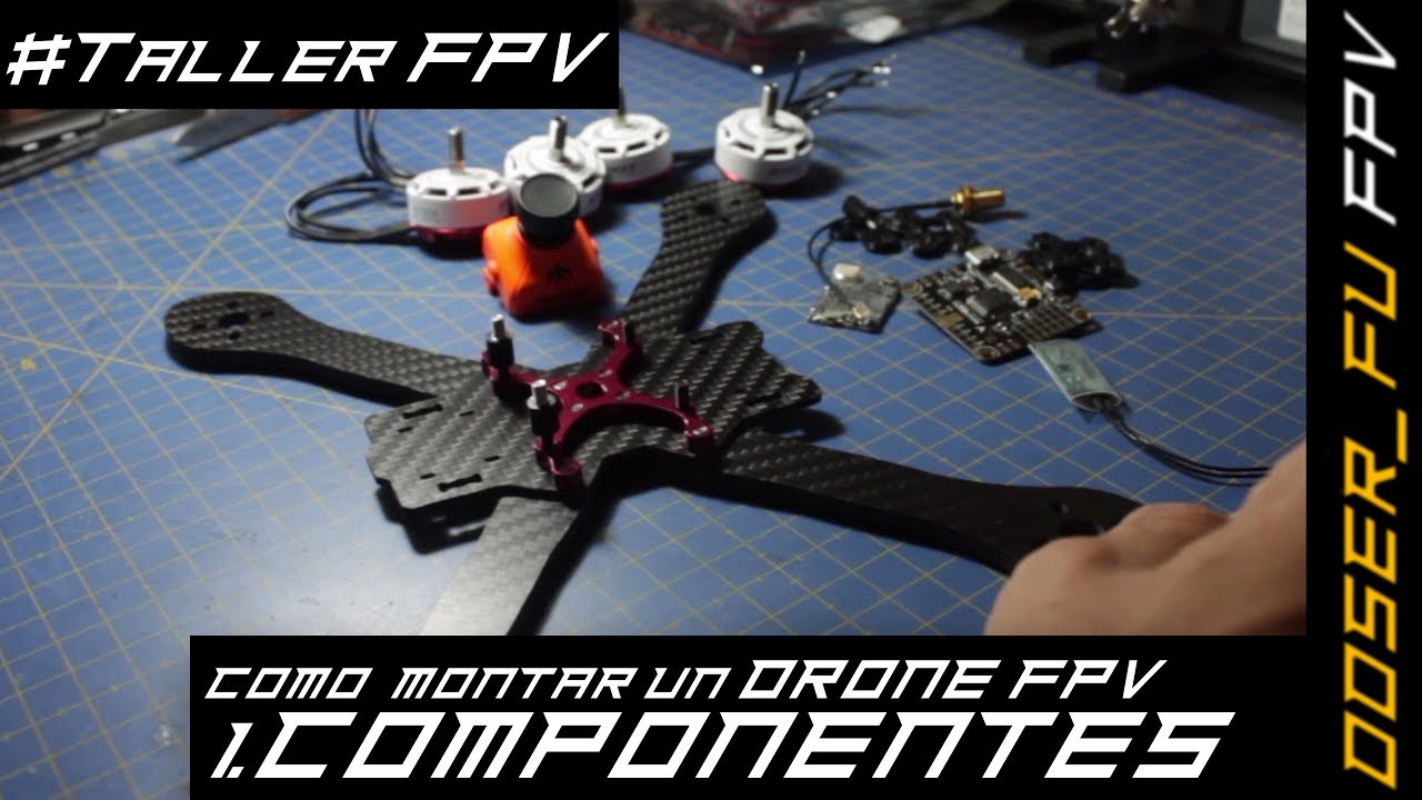 Como montar un Drone FPV - Primera parte: Componentes