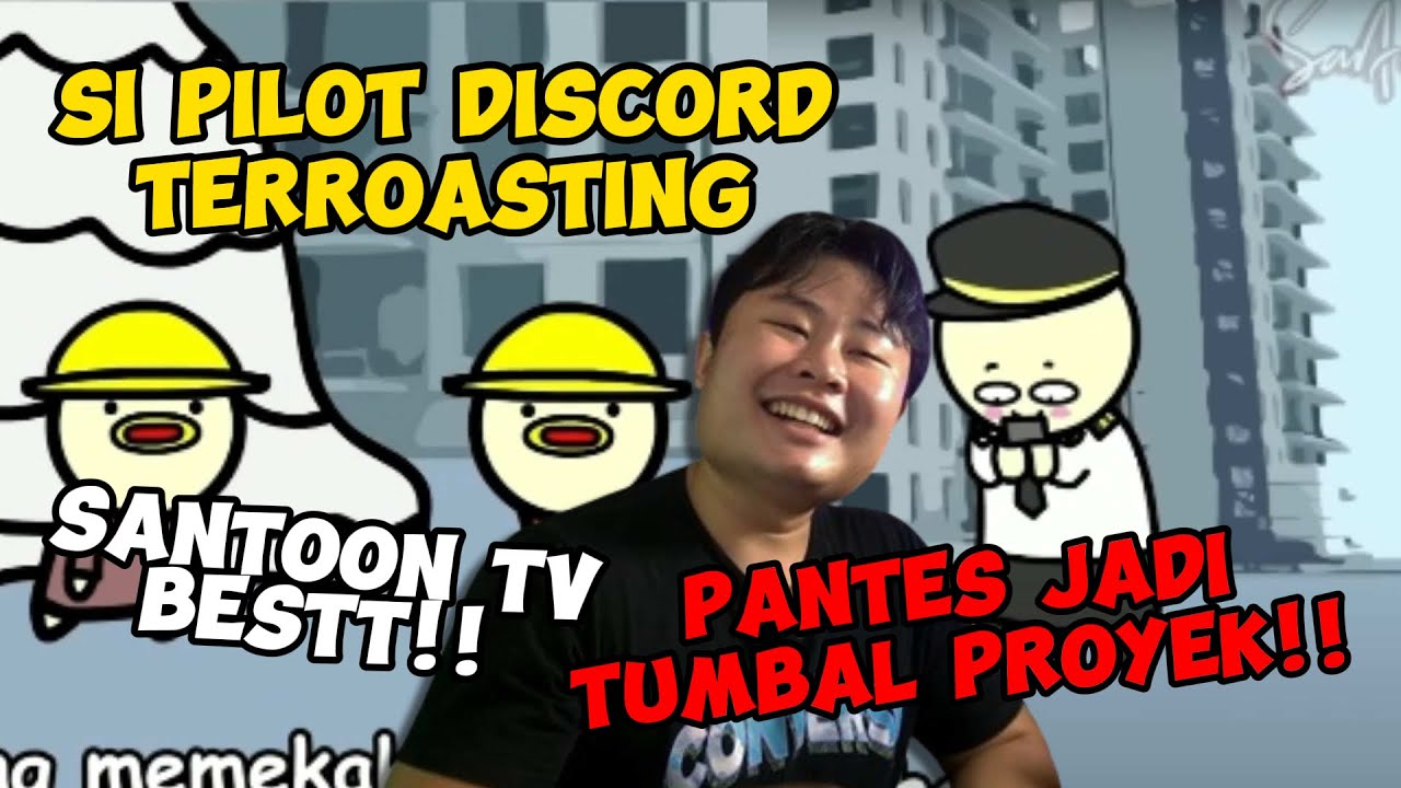 @SANTOONTV SI PILOT M35UM DIROASTING!! JADI TUMB4L PROYEK!!