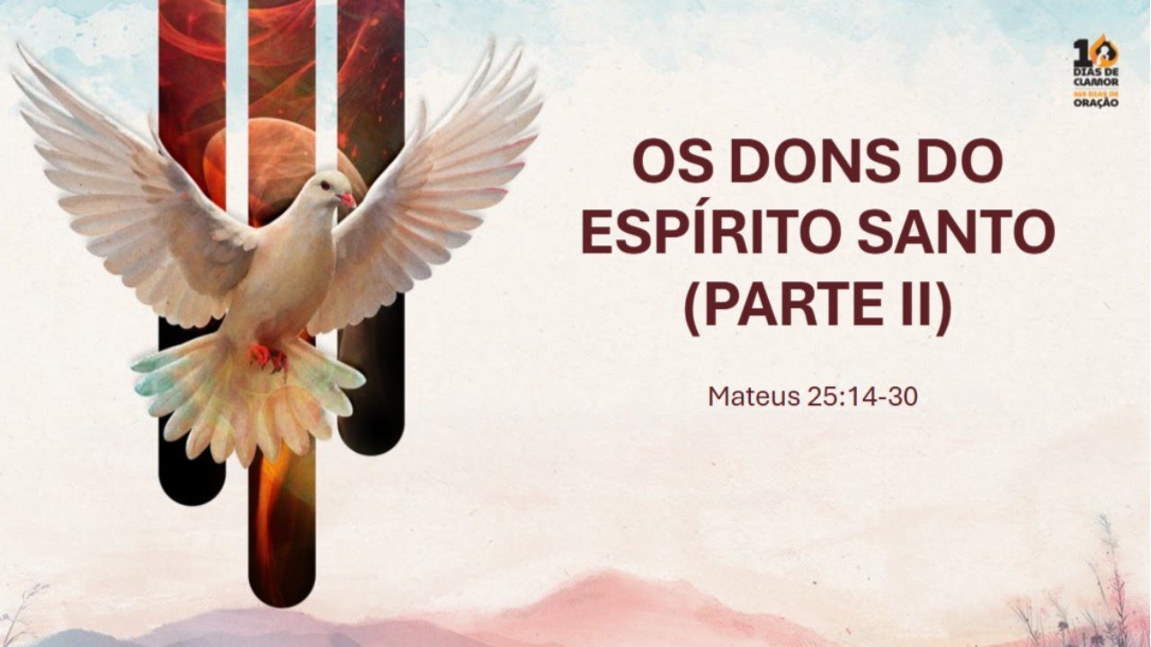 10 DIAS DE CLAMOR | 365 DIAS DE ORAÇÃO #4 :: Os Dons do Espírito Santo Parte 2