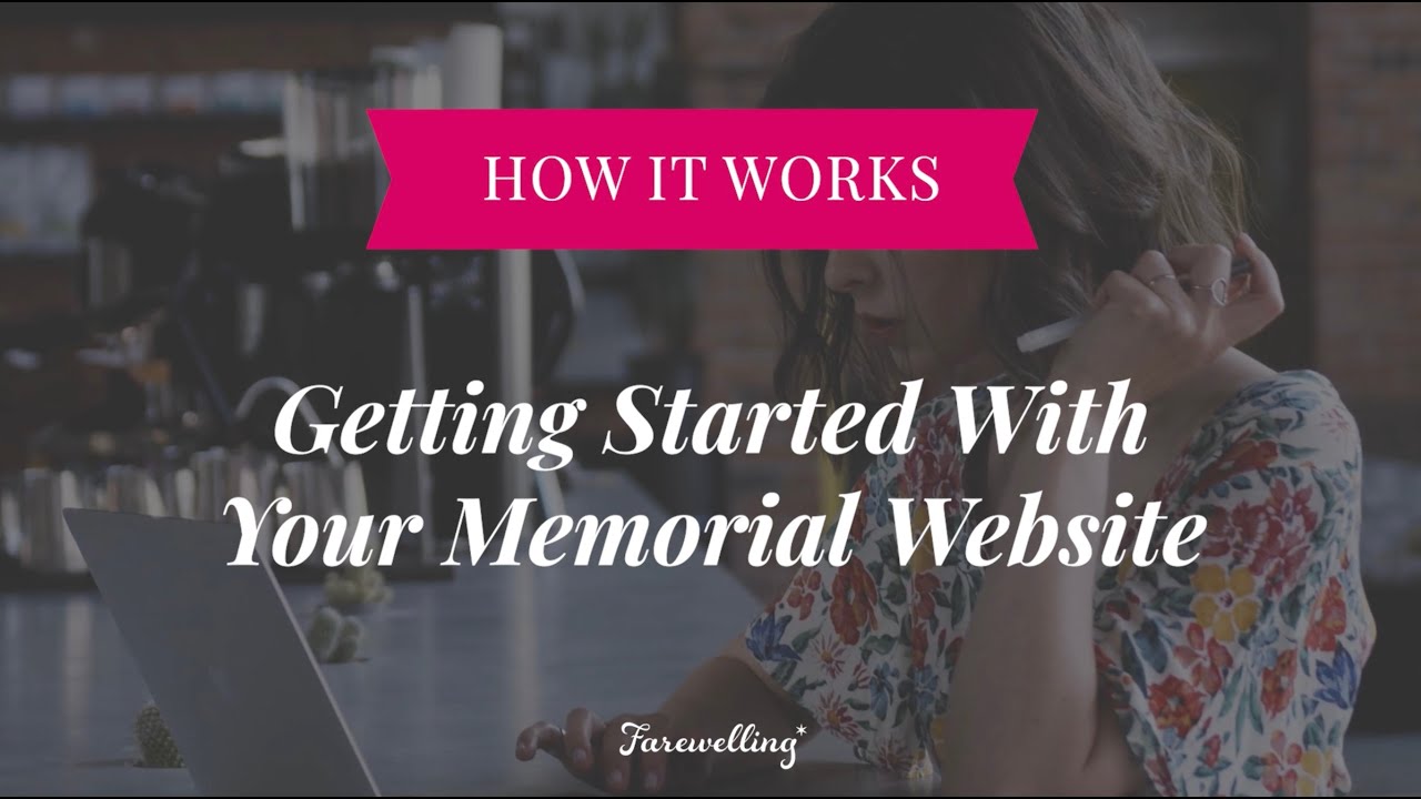 How It Works: Getting Started With Your Farewelling Memorial Website