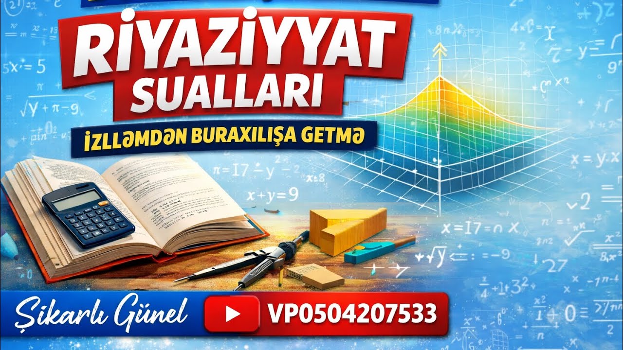 BURAXILIŞ RİYAZİYYAT SUALLARI İZAHI 11 siniflər dim buraxılış suallatı